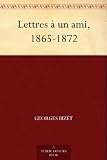 Lettres à un ami, 1865-1872 (French Edition)