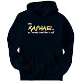 I Am Raphael Do You Need Something Else? Male Names Mens Hoodie (Navy Blue, Sizes X-Small - XXX-Large)