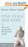 Eine Frage der Ehre: oder Wie es zu moralischen Revolutionen kommt