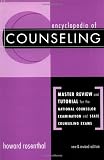 Encyclopedia of Counseling: Master Review and Tutorial for the National Counselor Examination and State Exams Encyclopedia of Counseling: Master Review and Tutorial for the National Counselor Examination and State Exams