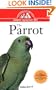 The Parrot: An Owner's Guide to a Happy Healthy Pet