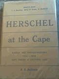 Herschel at the Cape : diaries and correspondence of Sir John Herschel, 1834-1838