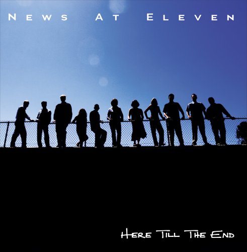 News At Eleven - Here Till The End - Zortam Music