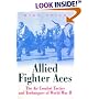 Allied Fighter Aces: The Air Combat Tactics and Techniques of World War II (Greenhill Military Paperback)