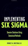 Implementing Six Sigma: Smarter Solutions Using Statistical Methods