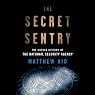 The Secret Sentry: The Untold History of the National Security Agency