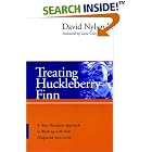 Click here to buy Treating Huckleberry Finn: A New Narrative Approach to Working With Kids Diagnosed ADD ADHD by  David Nylund.