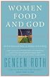 Women Food and God: An Unexpected Path to Almost Everything