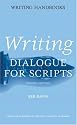 Writing Dialogue for Scripts (Writing Handbooks)
