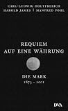 Requiem auf eine W&auml;hrung - Die Mark 1873 - 2001 - Carl-Ludwig Holtfrerich, Harold James, Manfred Pohl
