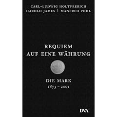 Requiem auf eine W�hrung. Die Mark 1873 - 2001