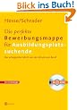 Die perfekte Bewerbungsmappe f�r Ausbildungsplatzsuchende. Der erfolgreiche Schritt von der Schule zum Beruf . Mit CD-ROM