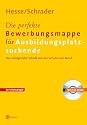 Die perfekte Bewerbungsmappe f&uuml;r Ausbildungsplatzsuchende. Der erfolgreiche Schritt von der Schule zum Beruf . Mit CD-ROM