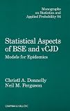 Statistical Aspects of BSE and vCJD: Models for Epidemics (Chapman and Hall CRC Monographs on Statistics and Applied Probability)