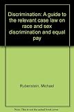 Discrimination : a guide to the relevant case law on race and sex discrimination and equal pay