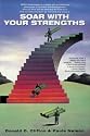 Soar with Your Strengths: A Simple Yet Revolutionary Philosophy of Business and Management