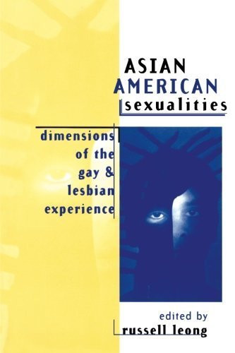 Asian American Sexualities: Dimensions of the Gay and Lesbian Experience (1995-11-08)