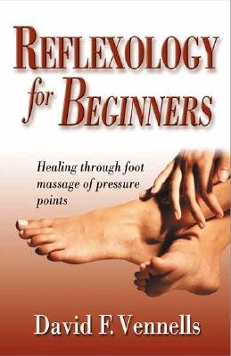 Reflexology for Beginners: Healing Through Foot Massage of Pressure Points   [REFLEXOLOGY FOR BEGINNERS] [Paperback]