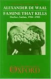 Famine that Kills: Darfur, Sudan (Oxford Studies in African Affairs)