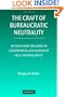 The Craft of Bureaucratic Neutrality