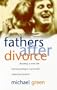 Fathers After Divorce: Building a New Life and Becoming a Successful Separated Parent