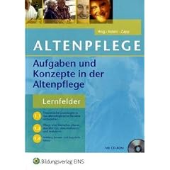 Aufgaben und Konzepte in der Altenpflege: Lernfelder 1.1, 1.2 und 1.4
