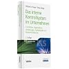 Das Interne Kontrollsystem (IKS) im Unternehmen: Praxisbeispiele, Checklisten, Organisationsanweisungen und Muster-Pr�fberichte