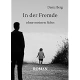 In der Fremde ohne meinen Sohn - Romanvon "Deniz Berg"