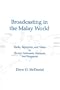 Broadcasting in the Malay World: Radio, Television, and Video in Brunei, Indonesia, Malaysia, and Singapore