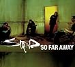 So Far Away