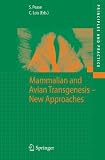 Mammalian and Avian Transgenesis: New Approaches (Principles and Practice)
