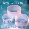 CRYSTAL VOICES:  The Harmonic Vibrations of Crystal Singing Bowls