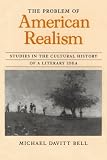 The Problem of American Realism: Studies in the Cultural History of a Literary Idea