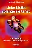 Liebe bleibt solange sie tanzt: Partnering - Die andere Art, Beziehung zu leben - Hal Stone