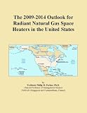 The 2009-2014 Outlook for Radiant Natural Gas Space Heaters in the United States