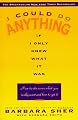 I Could Do Anything If I Only Knew What It Was: How to Discover What You Really Want and How to Get It