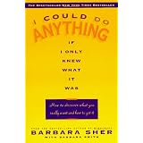 I Could Do Anything If I Only Knew What It Was: How to Discover What You Really Want and How to Get It