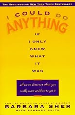 I Could Do Anything If I Only Knew What It Was: How to Discover What You Really Want and How to Get It