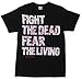 Fight The Dead Fear The Living - Walking Dead T-shirt