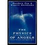The Physics of Angels: Exploring the Realm Where Science and Spirit Meet