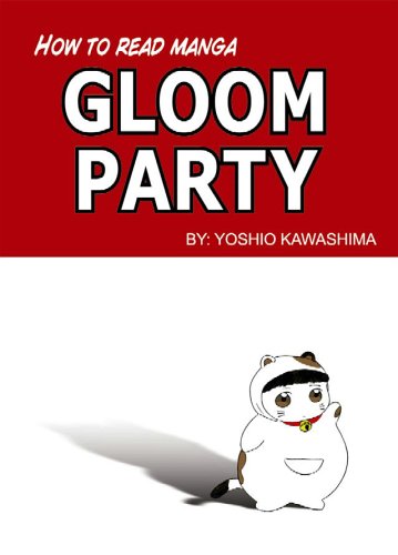 How To Read Manga: Gloom Party Volume 1 (v. 1)