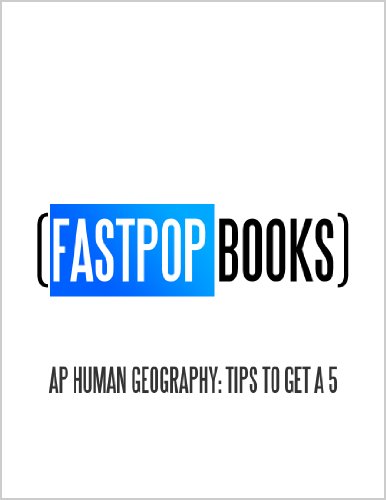 AP Human Geography: Tips To Get A 5 (FastPop Books)