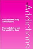 Treatment Matching in Alcoholism (International Research Monographs in the Addictions)