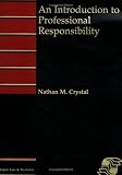 An Introduction to Professional Responsibility (Introduction to Law Series)