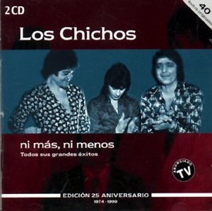 Los Chichos - Ni Mas, Ni Menos - Edicisn 25 aniversario (1974-1999) CD1 - Zortam Music