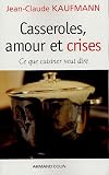 Casseroles, amour et crises : Ce que cuisiner veut dire