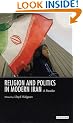 A Religion and Politics in Modern Iran (International Library of Iranian Studies)