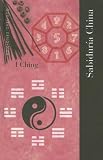 I Ching, Sabiduria China / i Ching, Chinese Wisdom (Spanish Edition)
