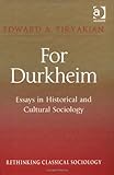 For Durkheim : essays in historical and cultural sociology