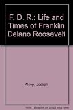 FDR : 1882-1945 : the life and times of Franklin D. Roosevelt
